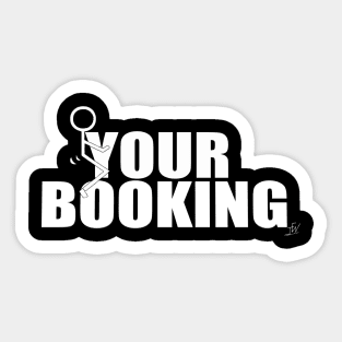 F**K Your Booking Shirt Sticker